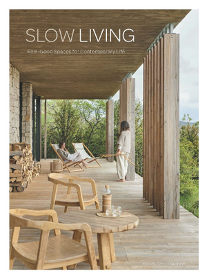 Slow Living: Feel-Good Spaces for Contemporary Life