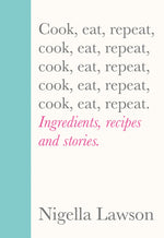 Cook, Eat, Repeat Hardcover Book by Nigella Lawson