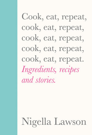 Cook, Eat, Repeat Hardcover Book by Nigella Lawson